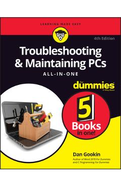 Troubleshooting & Maintaining PCs All-In-One for Dummies - Dan Gookin