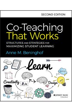 Co-Teaching That Works: Structures and Strategies for Maximizing Student Learning - Anne M. Beninghof