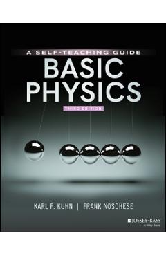 Basic Physics: A Self-Teaching Guide - Karl F. Kuhn