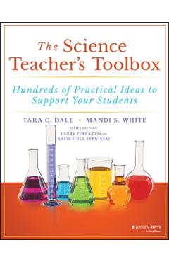 The Science Teacher's Toolbox: Hundreds of Practical Ideas to Support Your Students - Mandi S. White