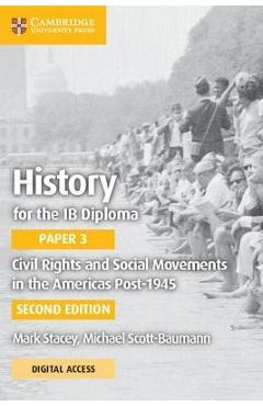 History for the Ib Diploma Paper 3 Civil Rights and Social Movements in the Americas Post-1945 with Cambridge Elevate Edition - Mark Stacey