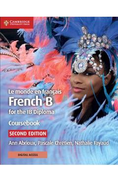 Le Monde En Fran�ais Coursebook with Cambridge Elevate Edition: French B for the Ib Diploma - Ann Abrioux