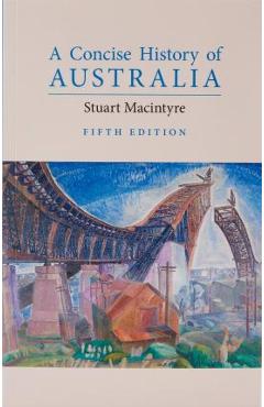 A Concise History of Australia - Stuart Macintyre