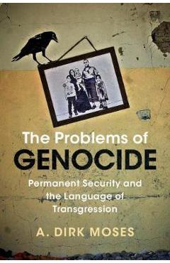 The Problems of Genocide - A. Dirk Moses
