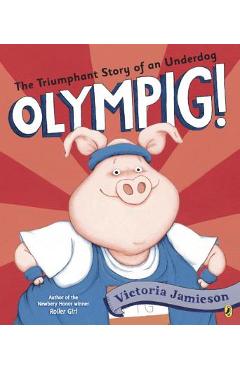 Olympig! - victoria jamieson