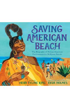 Saving American Beach: The Biography of African American Environmentalist Mavynee Betsch - Heidi Tyline King