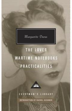 The Lover, Wartime Notebooks, Practicalities - Marguerite Duras