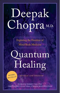 Quantum Healing: Exploring the Frontiers of Mind/Body Medicine - Deepak Chopra