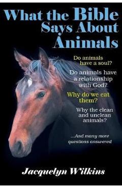 What the Bible Says About Animals - Jacquelyn Wilkins