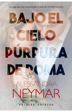 Bajo el cielo p�rpura de Roma: Pasi�n - Alessandra Neymar