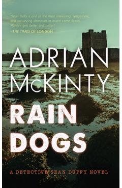 Rain Dogs: A Detective Sean Duffy Novel - Adrian Mckinty