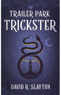 Trailer Park Trickster - David R. Slayton