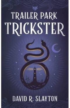Trailer Park Trickster - David R. Slayton