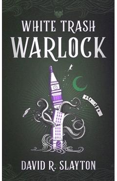 White Trash Warlock - David R. Slayton