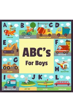 ABC\'s For Boys: Full Color Alphabet Learning Book, Baby Book, Children\'s Book, Toddler Book, Car Truck Air Plane Motorcycle With Fun A - Denis Jean