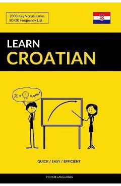 Learn Croatian - Quick / Easy / Efficient: 2000 Key Vocabularies - Pinhok Languages