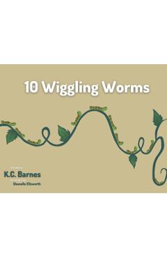 10 Wiggling Worms - K. C. Barnes