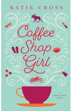 Coffee Shop Girl - Katie Cross