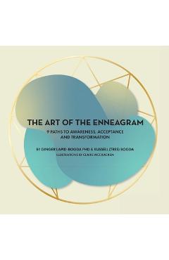 The Art of the Enneagram: 9 Paths to Awareness, Acceptance and Transformation - Ginger Lapid-bogda