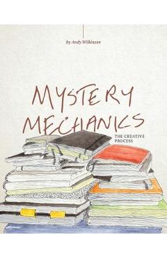 Mystery Mechanics, The Creative Process - Andy Wilkinson