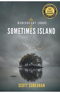 The Benevolent Lords of Sometimes Island - Scott Semegran