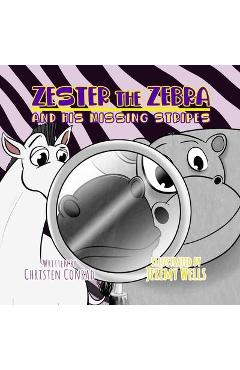 Zester the Zebra and His Missing Stripes - Christen Conrad