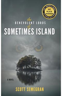 The Benevolent Lords of Sometimes Island - Scott Semegran