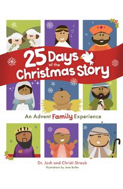 25 Days of the Christmas Story: An Advent Family Experience - Josh Straub