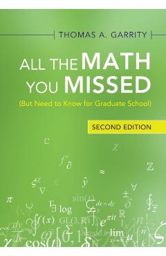 All the Math You Missed: (But Need to Know for Graduate School) - Thomas A. Garrity