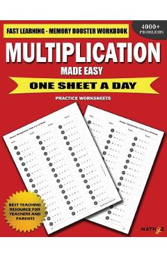 Multiplication Made Easy: Fast Learning Memory Booster Workbook One Sheet A Day Practice Worksheets - Mathyz Learning