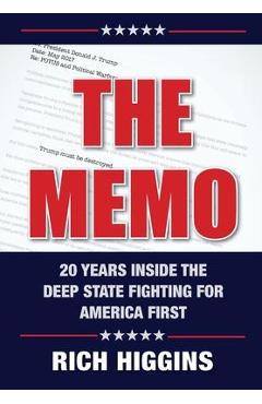 The Memo: Twenty Years Inside the Deep State Fighting for America First - Rich Higgins