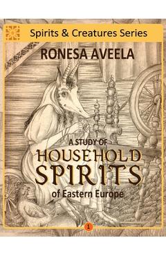 A Study of Household Spirits of Eastern Europe - Ronesa Aveela