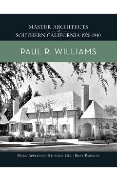 Paul R. Williams: Master Architects of Southern California 1920-1940 - Marc Appleton