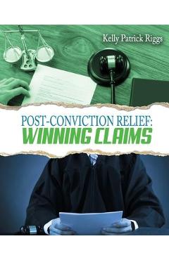 Post-Conviction Relief: Winning Claims - Freebird Publishers