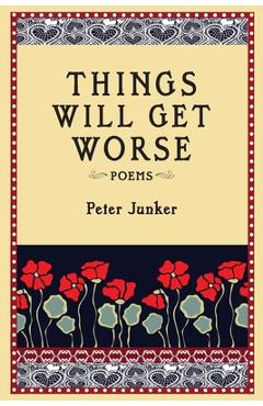 Things Will Get Worse - Peter Junker