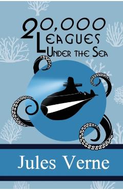 Twenty Thousand Leagues Under the Sea - Jules Verne