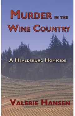 Murder in the Wine Country: A Healdsburg Homicide - Valerie Hansen