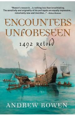 Encounters Unforeseen: 1492 Retold - Andrew Rowen