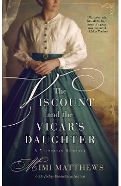 The Viscount and the Vicar\'s Daughter: A Victorian Romance - Mimi Matthews
