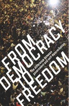 From Democracy to Freedom: The Difference Between Government and Self-Determination - Crimethinc Ex-worker\'s Collective