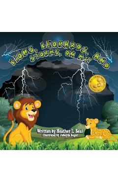 Lions, Leopards, and Storms, Oh My!: A Thunderstorm Safety Book - Heather L. Beal