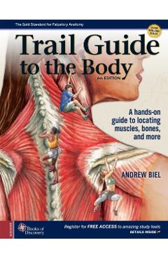 Trail Guide to the Body - Andrew Biel