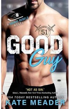 Good Guy: A Rookie Rebels Novel - Kate Meader