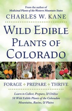 Wild Edible Plants of Colorado - Charles W. Kane