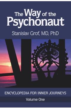 The Way of the Psychonaut Vol. 1: Encyclopedia for Inner Journeys - Stanislav Grof