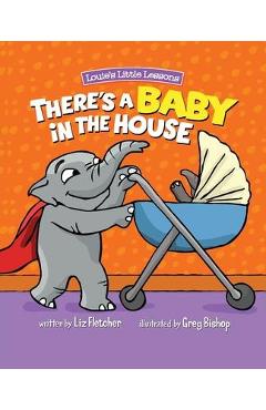 There\'s a Baby in the House: A Sweet Book about Welcoming a New Baby Sibling - Liz Fletcher