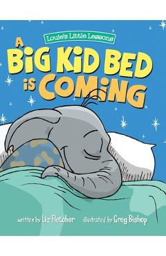 A Big Kid Bed is Coming: How to Transition and Keep Your Toddler in Their Bed - Liz Fletcher