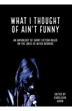 What I Thought of Ain\'t Funny - Caroljean Gavin