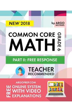 Argo Brothers Math Workbook, Grade 6: Common Core Math Free Response, Daily Math Practice Grade 6 - Common Core