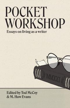 Pocket workshop: essays on living as a writer - tod mccoy